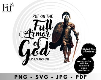 Put on the Full Armor of God svg, Scripture svg, Ephesians 6 11, Bible Quote svg, Girl Boy Quote Svg, Cut files for Cricut & Silhouette, Png
