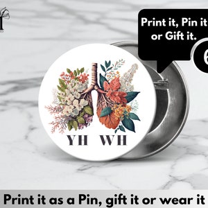 May include: A white button with a floral design depicting a pair of lungs. The text "YH WH" is printed below the floral design. The button is attached to a silver metal backing.