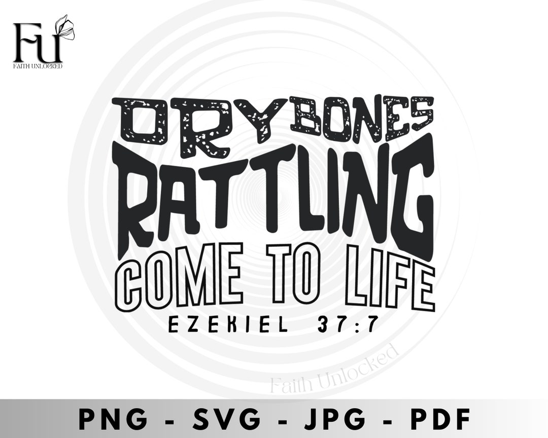 Bones Rattling Dry Bones RATTLING Ezechiel 37 Svg, Scripture Svg, Bible Quote Svg ...