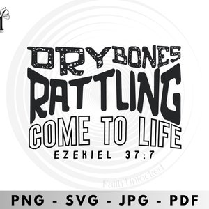 May include: A black and white graphic design featuring the words "DRY BONES RATTLING COME TO LIFE" and "EZEKIEL 37:7". The design includes the Faith Unlocked logo and file type options: PNG, SVG, JPG, and PDF.
