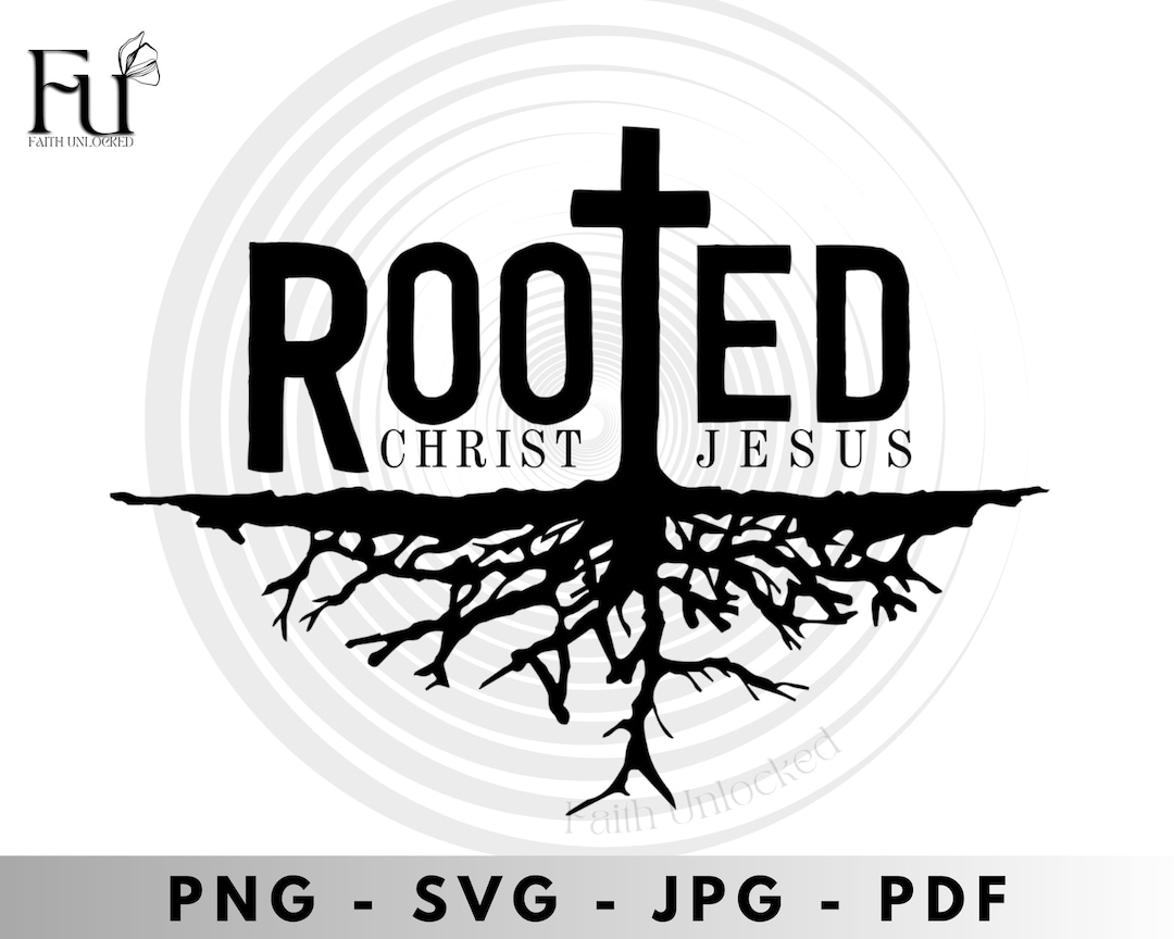 Rooted in Christ Jesus Svg, Png, Jpeg, Scripture Svg, Bible Quote Svg ...