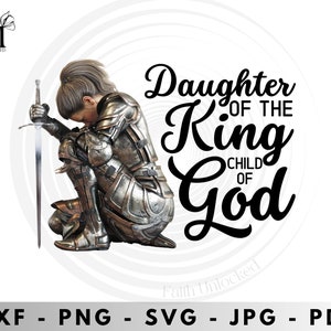 Daughter of the King Child of God svg, scripture svg, Bible Quote svg, Bible verse svg, Girl Quote svg, Armor of God, Kneeling Warrior SVG