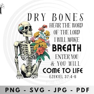 May include: A skeleton holding a bouquet of colorful flowers with the text "Dry Bones Hear the Word of the Lord I Will Make Breath Enter You & You Will Come to Life Ezekiel 37:4-6"