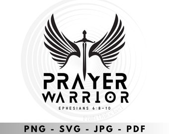 May include: Black and white graphic design of a sword with wings and the text "PRAYER WARRIOR" with the scripture reference "EPHESIANS 6:8-10" and the text "Faith Unlocked".