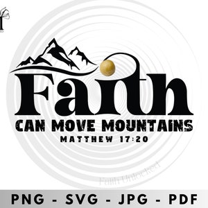 Faith can move mountains, mustard seed faith, scripture svg, Bible Quote jpg, Bible verse svg, Girl and Boy Quote svg, Cut Files for Cricut