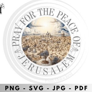 May include: Circular graphic with the text "PRAY FOR THE PEACE OF JERUSALEM" encircling a watercolor illustration of a city with domed buildings. The image includes the text "PNG - SVG - JPG - PDF".