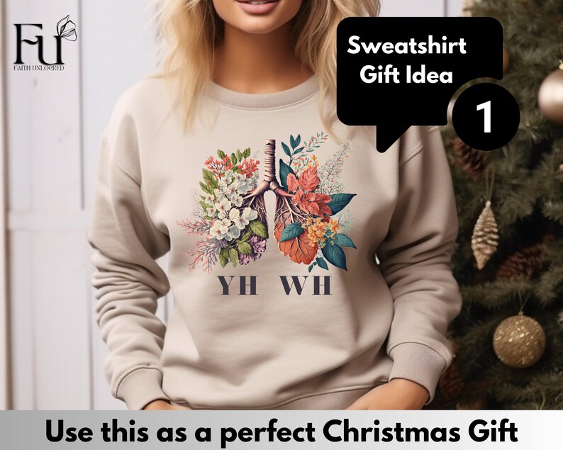 May include: Beige sweatshirt with a floral design of lungs and the text "YH WH". The sweatshirt is a gift idea.