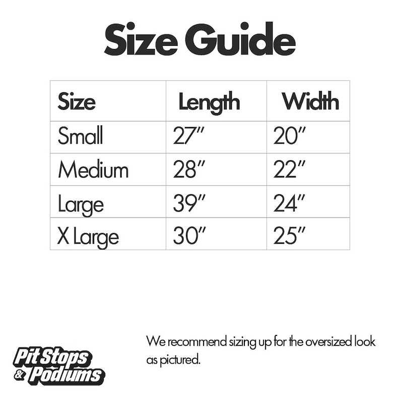May include: Size guide chart for a clothing item with measurements in inches. The chart shows the size, length, and width of the item in inches. The sizes are Small, Medium, Large, and X Large. The length and width measurements are in inches. The chart also includes the text "We recommend sizing up for the oversized look as pictured."