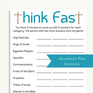 May include: A printable Christian game called "Think Fast" with a teal and gold color scheme. The game asks players to list three answers for each category, such as Holy Festivals, Kings of Israel, Egyptian Plagues, Apostles, Commandments, Fruits of the Spirit, Prophets, Tribes of Israel, and Women in the Bible.