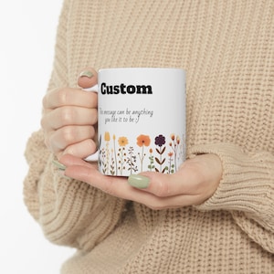 Custom Wildflower Coffee Mug, Personalized Mug, Make Your Own Mug, Christmas Gift, Birthday Gift, Special Event, Special Message