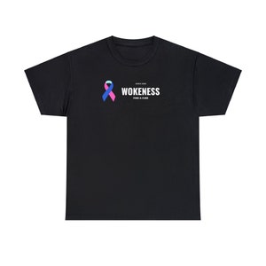 Wokeness t-shirt, funny woke shirt