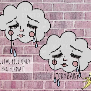 May include: Two cartoon clouds with sad faces and teardrops. The cloud on the left has a plus sign and the cloud on the right has the text "CRYBABY".