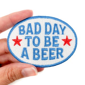 Bad Day to Be a Beer Embroidered Iron-On Patch – Funny Tailgate Patch, Beer Lover Gift, Country Party Hat Patch, American, Trucker Hat Patch
