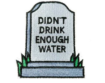 Didn’t Drink Enough Water Embroidered Patch | Funny Iron On Patch for Jackets, Backpacks & Hats | Quirky Gift for Friends and Collectors