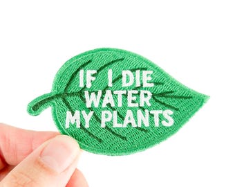 If I Die Water My Plants Patch | Plant Lover Embroidered Iron On Patch | Funny Houseplant Patch | Gardening Patch | Plant Parent Gift