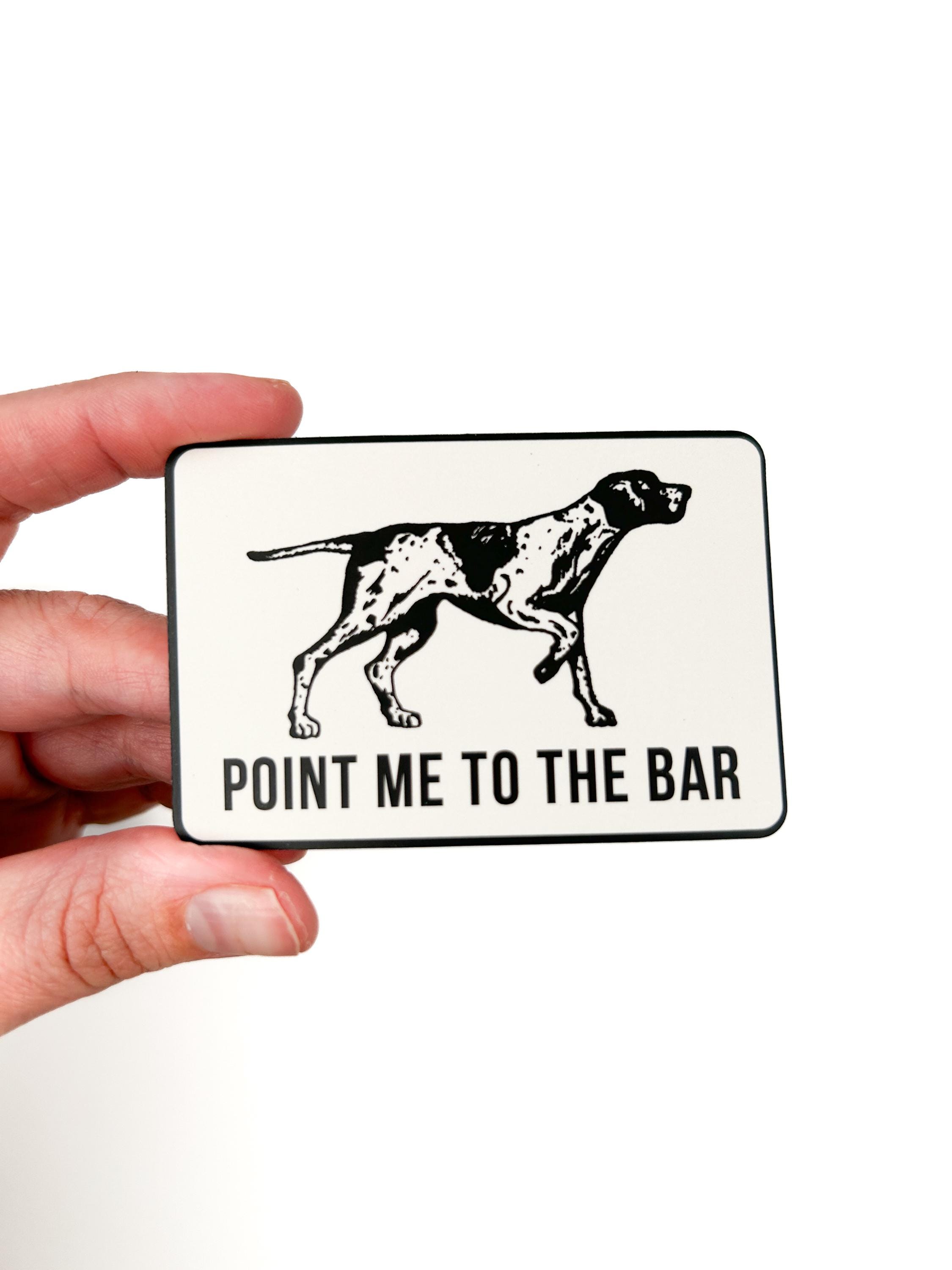Point Me to the Bar Sticker | Black & White Dog Decal | Funny [MINYYUNY] Point Lettering PET Color