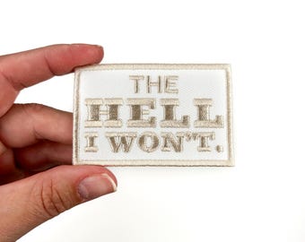 The Hell I Won't Embroidered Iron-On Patch for Clothing, Hats and Bags Southern Outlaw Country Charm Cowboy Rodeo Patch for Trucker Hat