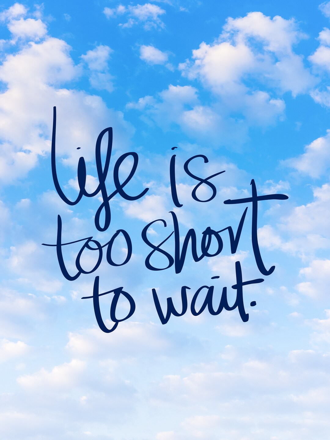Life is Too Short to Wait, Inspiration Art, Mindfulness Art Motivational Quote Wall Art for Home