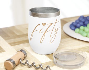 50 Wine Tumbler Gift Fifty Wine Glass 50th Birthday Wine Tumbler 50th Birthday Gift 50th Birthday Present Wine Lover Birthday Gift