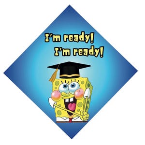 May include: A graduation cap design featuring the character SpongeBob SquarePants. The yellow character wears a black graduation cap and holds a shovel. The text "I'm ready!" appears twice on a blue background.