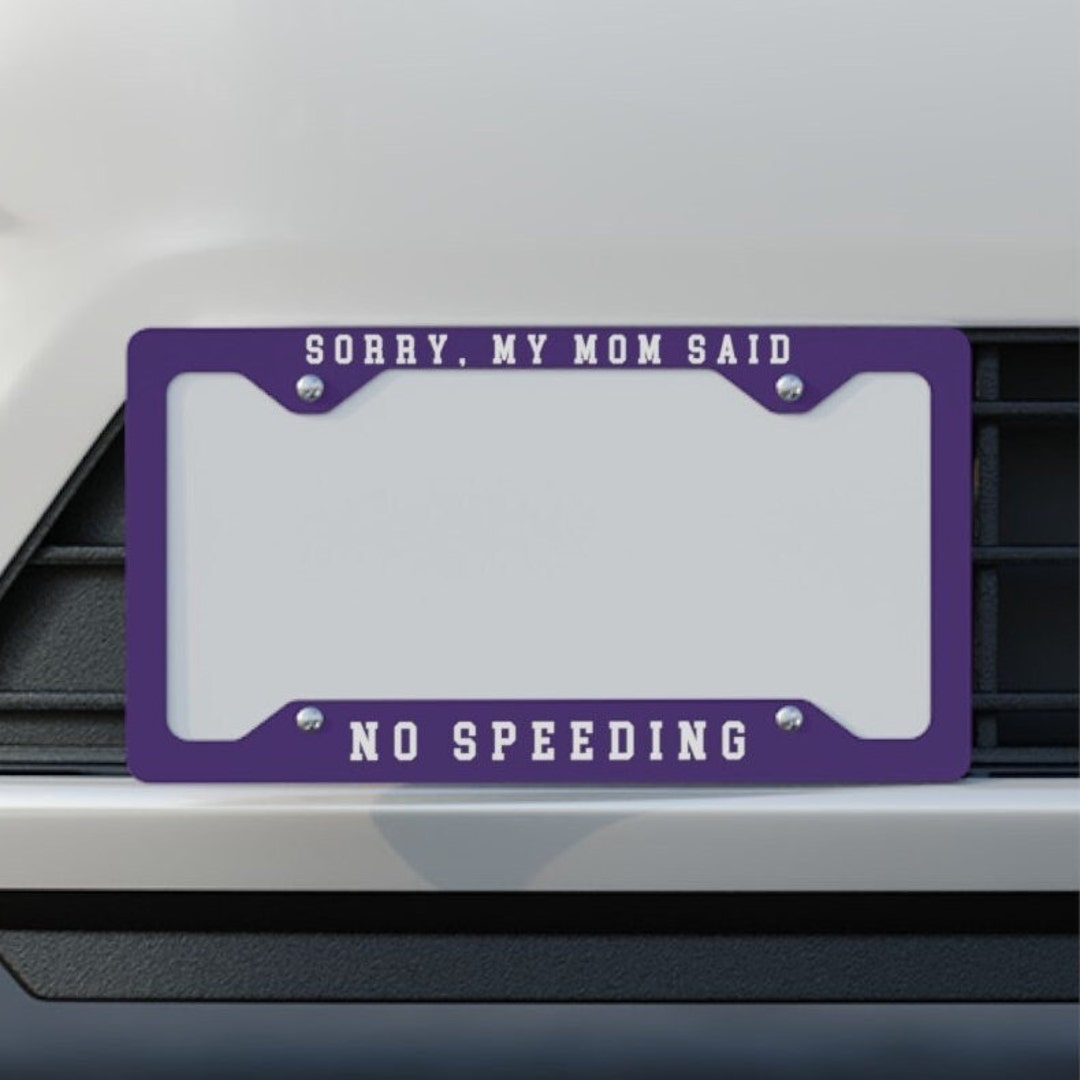 Funny License Plate Frame, Mom Said No Speeding, Bumper Sticker