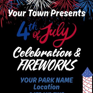 May include: Black poster with fireworks in red, white, and blue. Text reads "Your Town Presents 4th of July Celebration & Fireworks." Includes space for park name, location, date, time, and website.