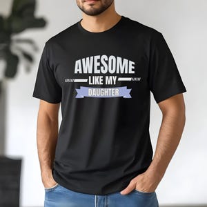 Awesome Like My Daughter Shirt, Awesome Like My Daughters Shirt, Awesome Like My Daughter, Awesome Like My Daughters, Dad gift, Fathers Day