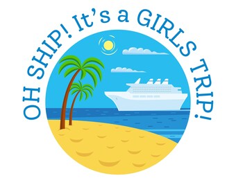 Girls Trip Cruise SVG: Oh Ship Design (Digital Download)