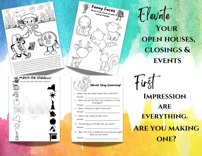 May include: Black and white printable activity sheets with a New York City theme. The sheets include a matching game, a coloring page, and a trivia quiz. The text on the sheets reads "Match the Shadows", "Funny Faces", "Never Stop Learning!" and "Elevate Your Open Houses, Closings & Events. First Impression Are Everything. Are You Making One?"
