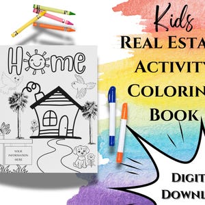 May include: A black and white coloring book with the title "Kid's Real Estate Activity Coloring Book" and the text "Home" on the cover. The book is a digital download.