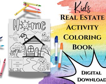 May include: A black and white coloring book with the title "Kid's Real Estate Activity Coloring Book" and the text "Home" on the cover. The book features a house, a bird, a dog, and trees. The book is a digital download.