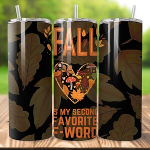 Fall Is My Second Favorite F Word 20oz PNG Tumbler Design