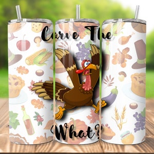 Turkije Thanksgiving Carve The What 20oz PNG Tumbler Design