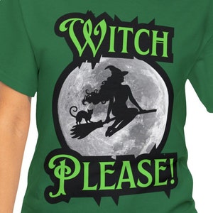 Witch Please! Halloween Shirt