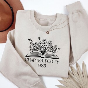 Custom Chapter 40 1985 Sweatshirt, 40th Birthday Gift For Book Lover, Personalized Year Sweater, Fortieth Bookish Birthday Crewneck