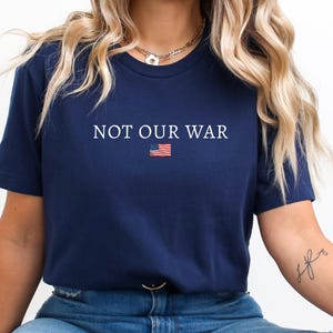 Not Our War America Flag Shirt, Anti War Tee, Political Protest Tee, Patriotic Anti-War Protest Shirt, Anti Trump Shirt, Stop War Shirt