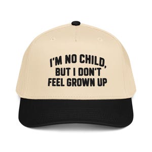 I'm No Child, But I Don't Feel Grown Up - Embroidred 5 Panel Cap
