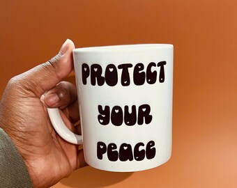 Protect Your Peace Mug, Affirmation Ceramic Cup, 15oz Inspirational Mug