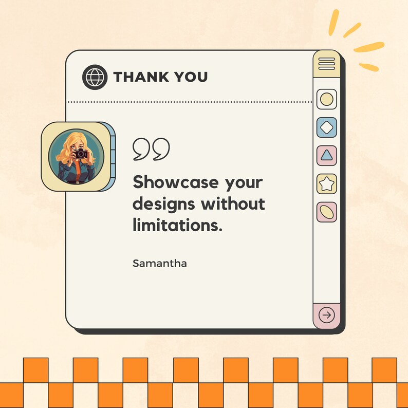 May include: A digital illustration of a cream-coloured notepad with the words "THANK YOU" and a globe icon at the top. The text "Showcase your designs without limitations" is displayed, signed by "Samantha". A cartoon of a woman with a camera is on the left.
