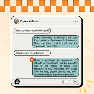 May include: A digital mock-up of a chat interface with the PopMocksStudio logo. The chat includes questions about downloading and returning digital files. The responses explain the download process and the no-refund policy for digital purchases.