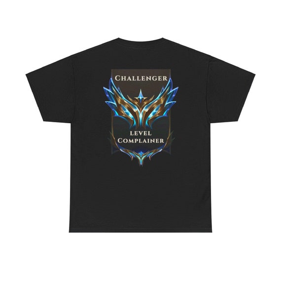 Challenger Level Complainer Lol T Shirt - League of Legends Ranked