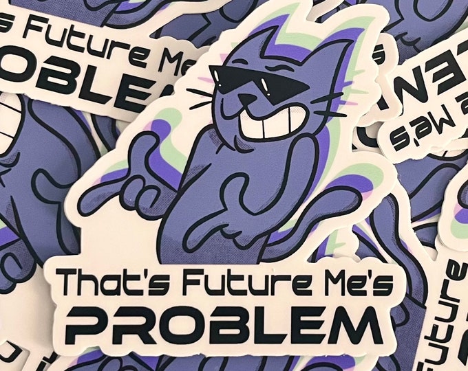 That's Future Me's Problem Sticker