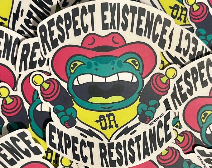 Respect Existence or Expect Resistance Sticker