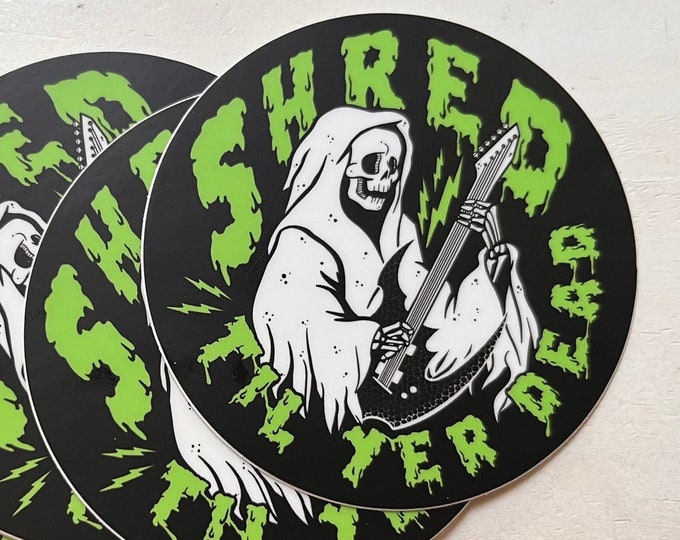 Shred Til Yer Dead Sticker