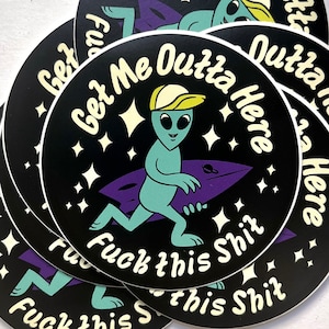 Get Me Outta Here Alien Surfer Surfboard Vinyl Sticker 3" Decal Anxiety Gifts for Introverts