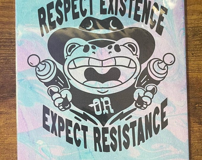 "Respect Existence or Expect Resistance" Marbled 6x9 Art Print