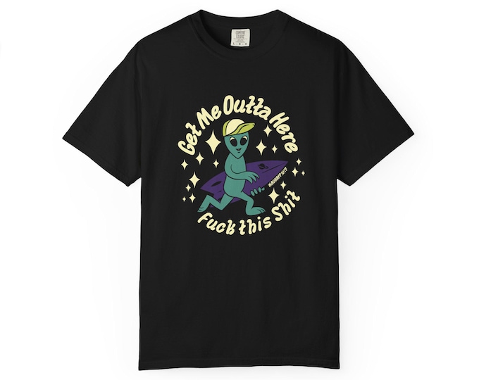 Get Me Outta Here Surfing Alien Comfort Colors Tee
