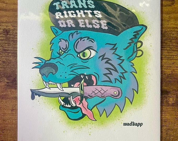 "Trans Rights or Else" 6x9 Art Print