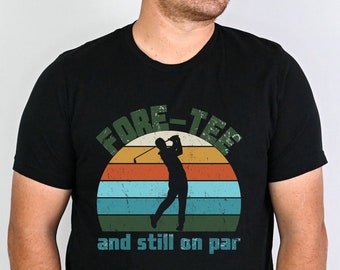 Fore-Tee Birthday Shirt, 40th Birthday Golf Shirt, Funny Birthday Golf Shirt