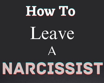 How to Leave A Narcissist  (Ebook Download)